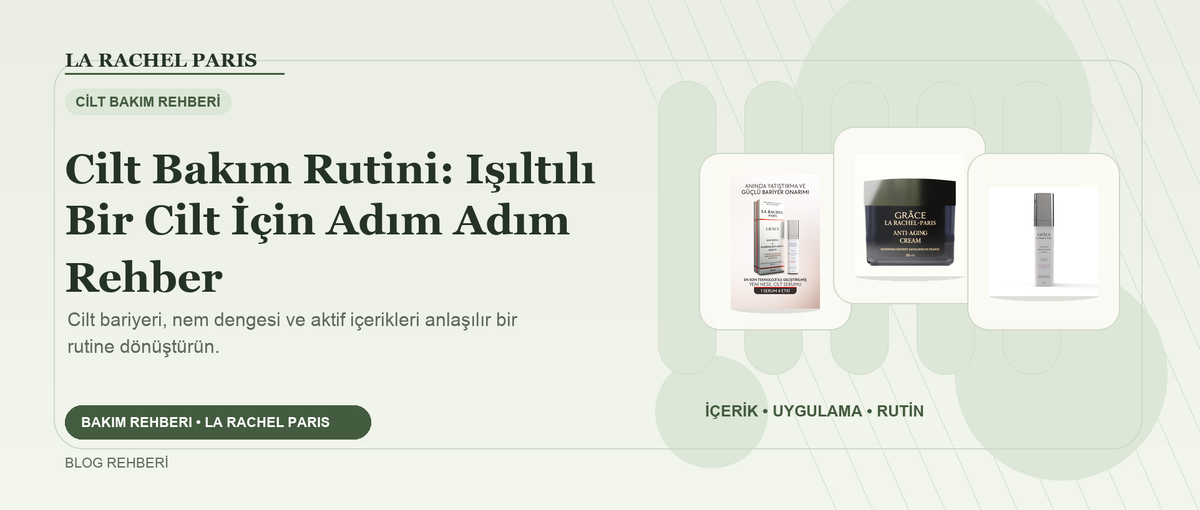 Cilt Bakım Rutini: Işıltılı Bir Cilt İçin Adım Adım Rehber blog kapak görseli