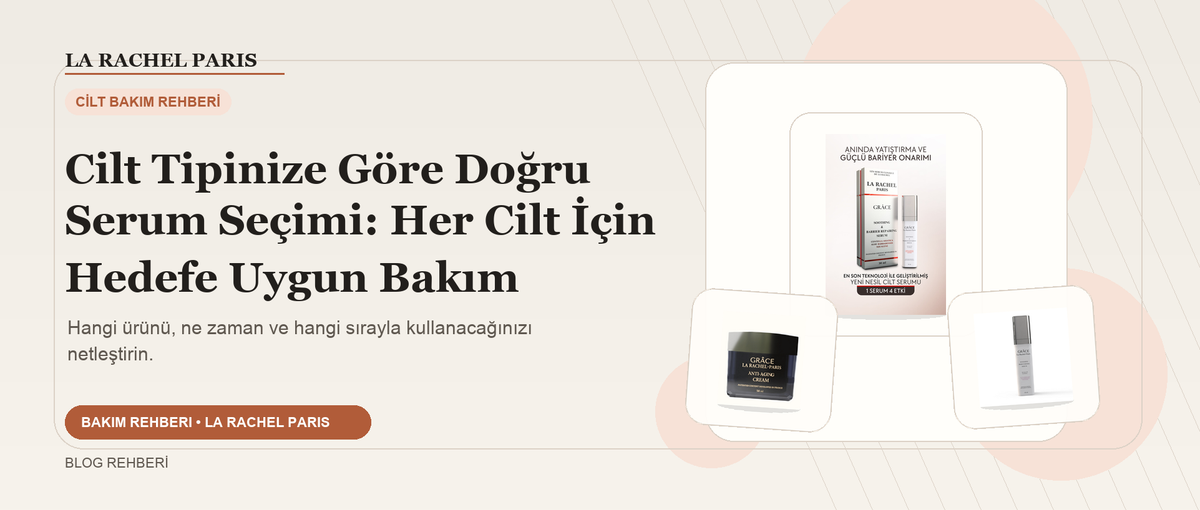 Cilt Tipinize Göre Doğru Serum Seçimi: Her Cilt İçin Hedefe Uygun Bakım blog kapak görseli