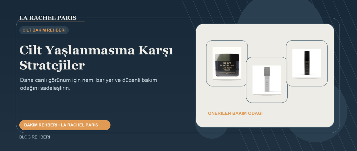 Cilt Yaşlanmasına Karşı Stratejiler blog kapak görseli