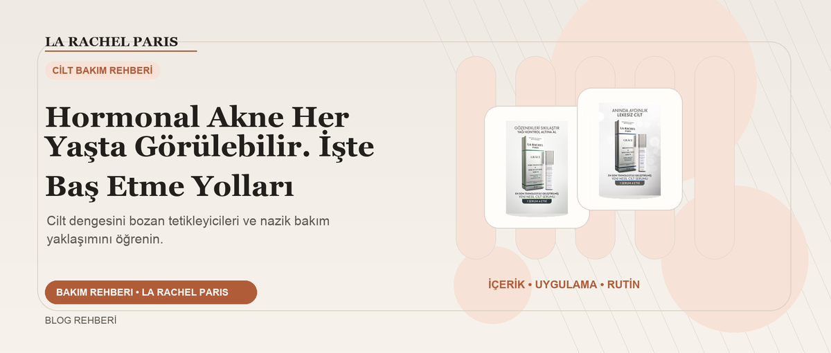 Hormonal Akne Her Yaşta Görülebilir. İşte Baş Etme Yolları blog kapak görseli