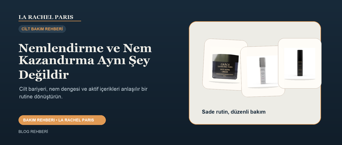 Nemlendirme ve Nem Kazandırma Aynı Şey Değildir blog kapak görseli