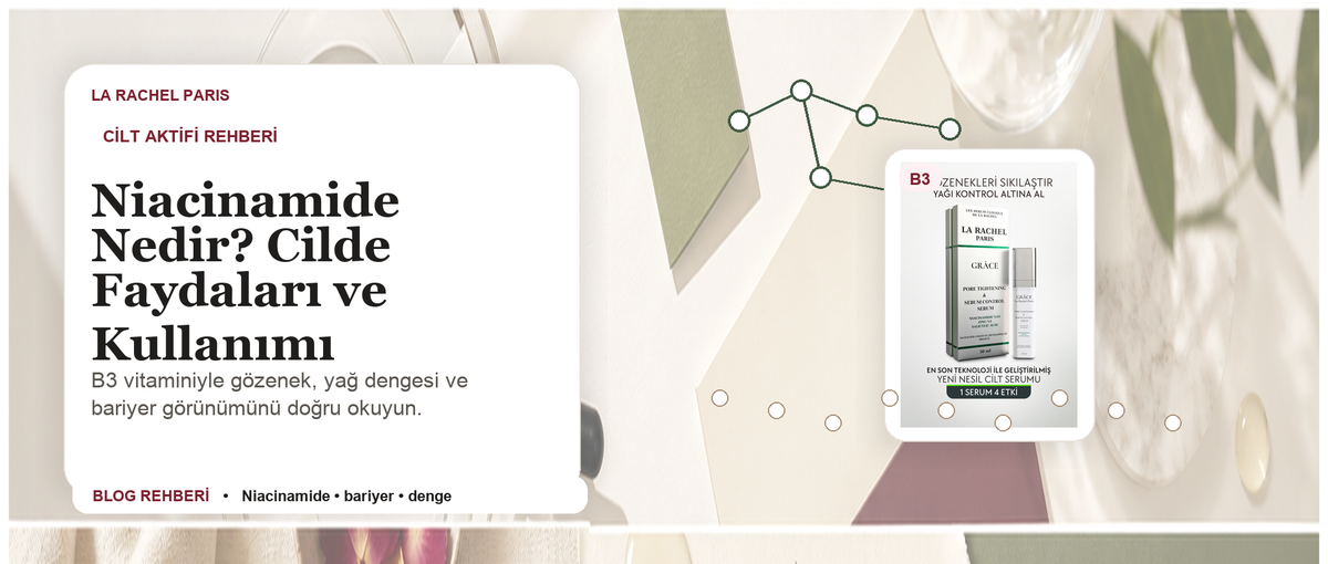 Niacinamide Nedir? Cilde Faydaları ve Kullanımı blog kapak görseli