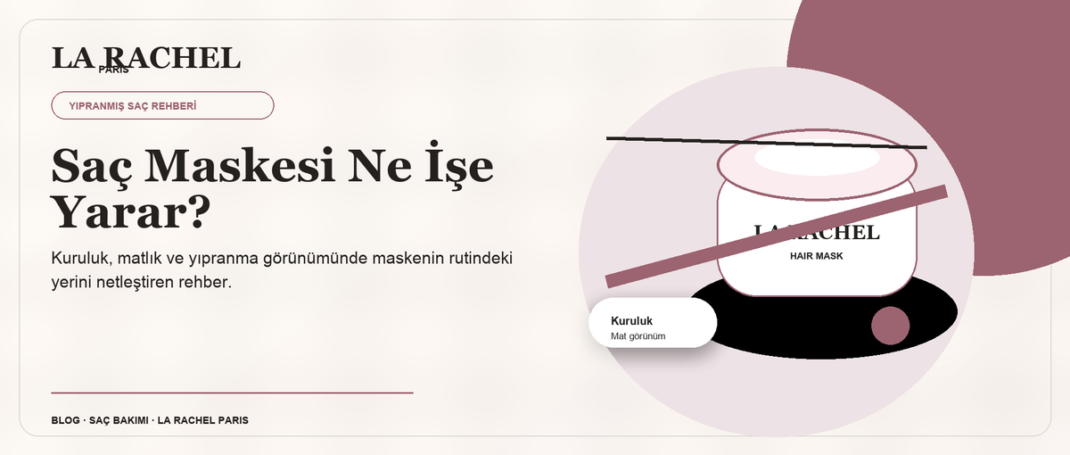 Saç Maskesi Ne İşe Yarar? Yıpranmış Saçlar İçin Rehber blog kapak görseli